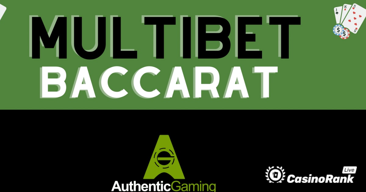 Authentic Gaming 首次亮相 MultiBet Baccarat – 详细概述